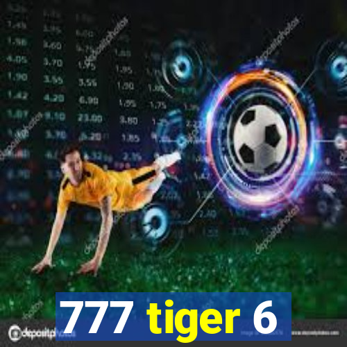 777 tiger 6