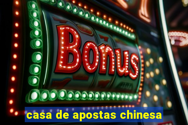 casa de apostas chinesa