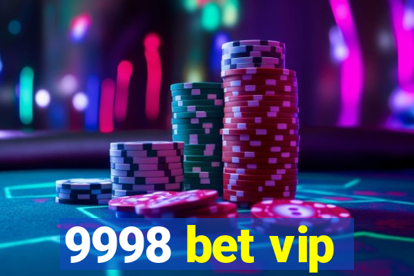 9998 bet vip