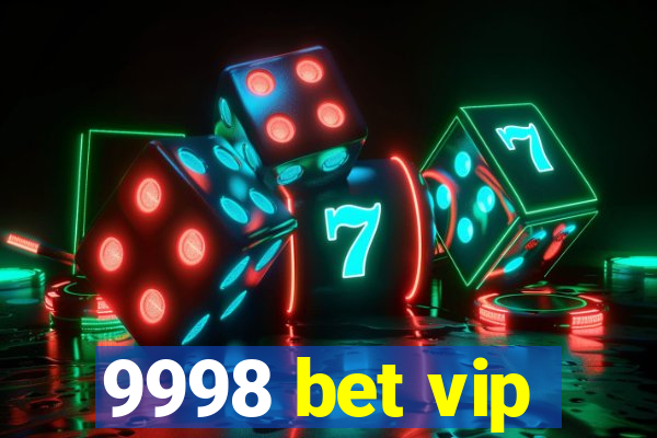 9998 bet vip