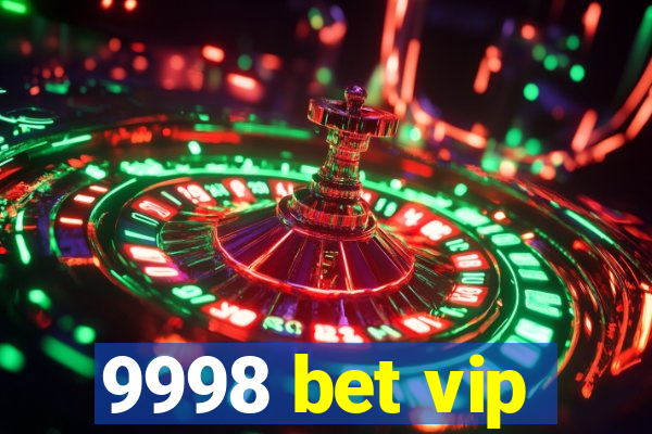 9998 bet vip