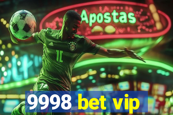 9998 bet vip