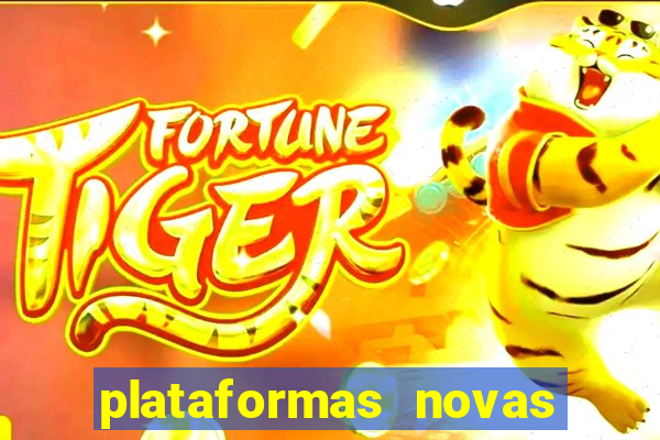 plataformas novas do jogo do tigrinho