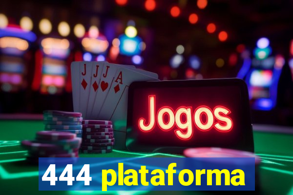 444 plataforma