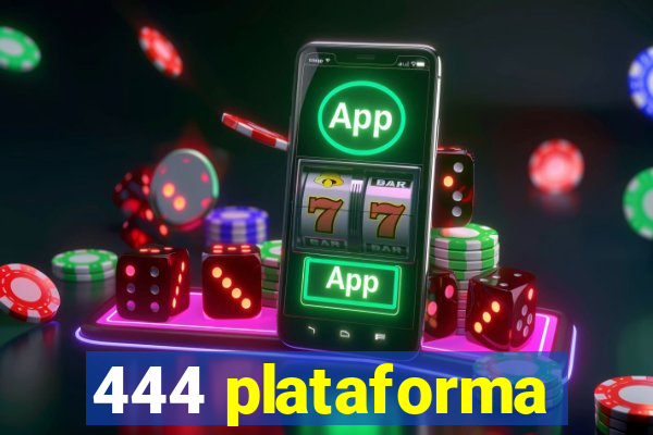 444 plataforma