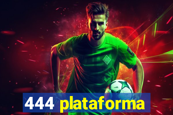 444 plataforma