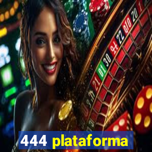 444 plataforma