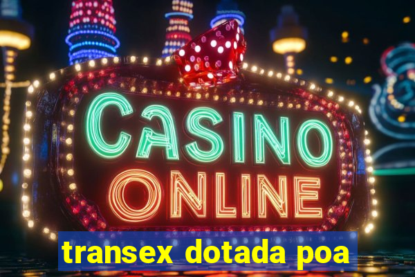 transex dotada poa