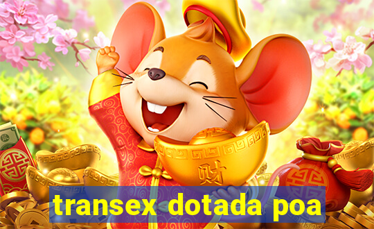 transex dotada poa