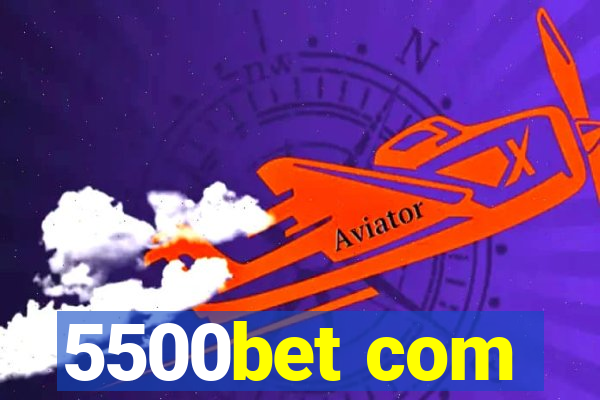 5500bet com