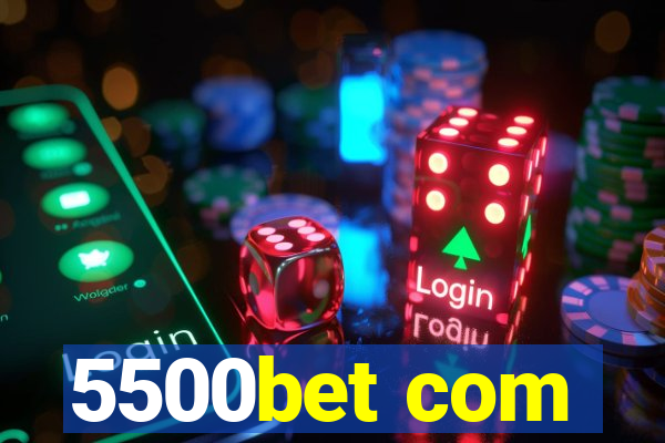 5500bet com