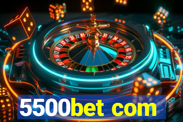 5500bet com