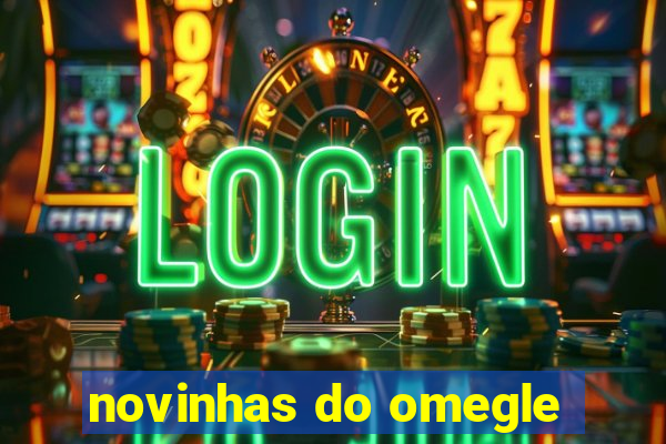 novinhas do omegle