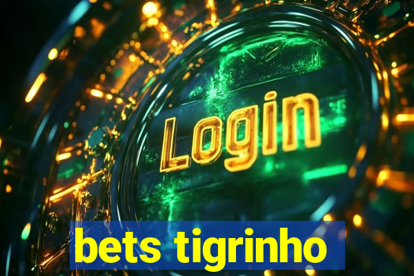 bets tigrinho