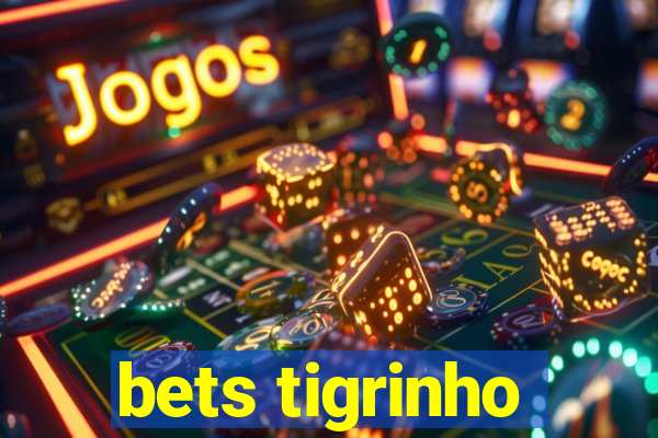 bets tigrinho