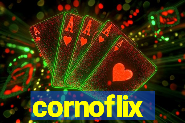 cornoflix