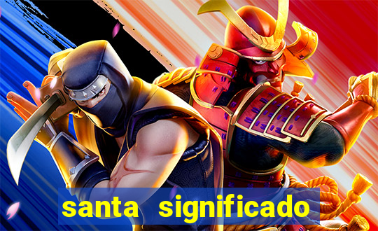 santa significado significado santa kaya