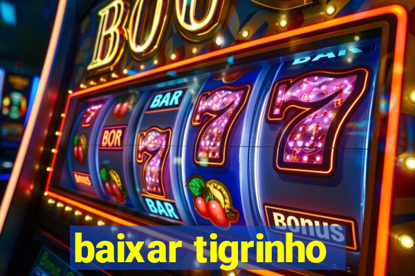 baixar tigrinho