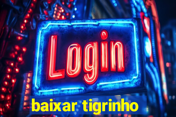 baixar tigrinho