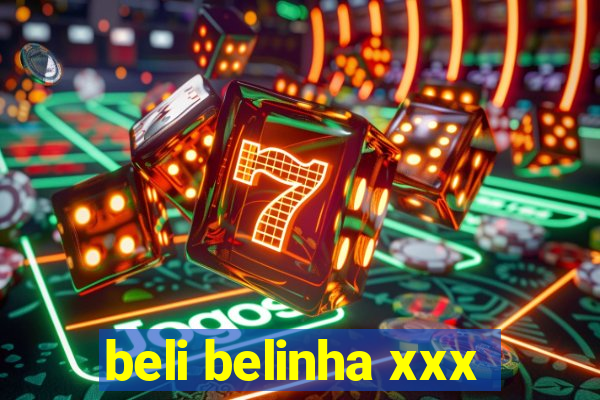 beli belinha xxx