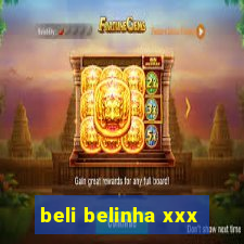 beli belinha xxx