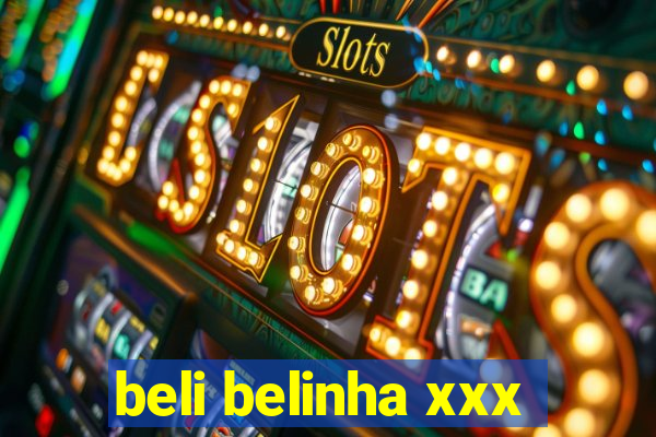 beli belinha xxx