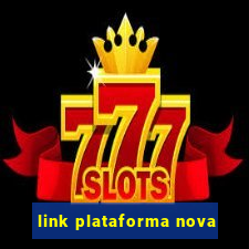 link plataforma nova