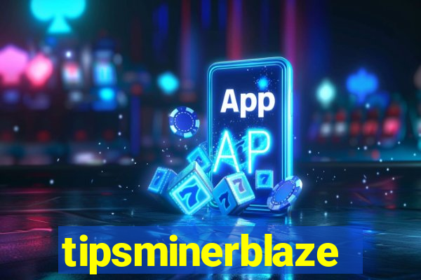 tipsminerblaze