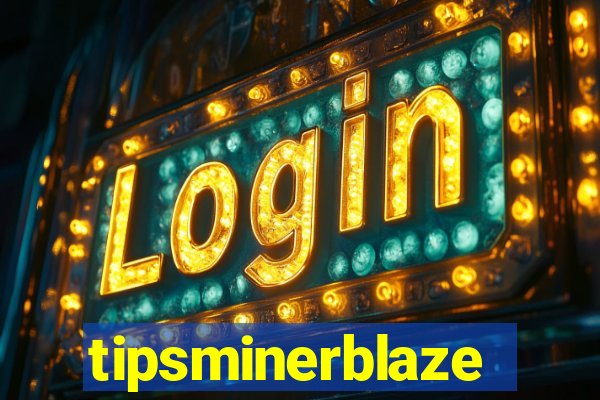 tipsminerblaze