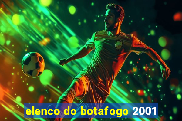 elenco do botafogo 2001