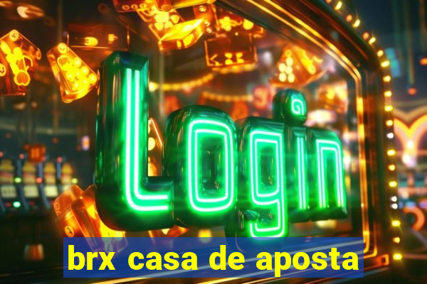 brx casa de aposta