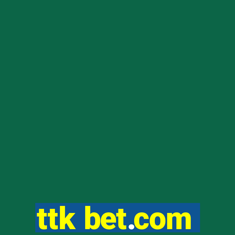 ttk bet.com