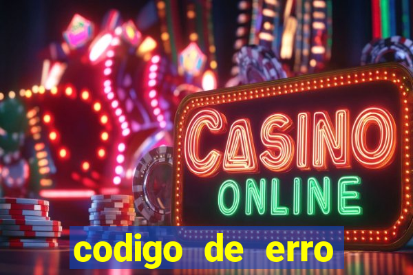 codigo de erro s105 bet365