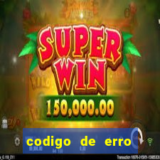 codigo de erro s105 bet365