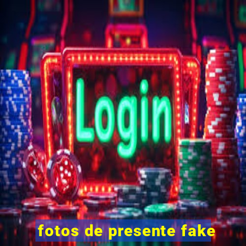 fotos de presente fake