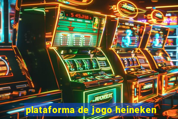 plataforma de jogo heineken