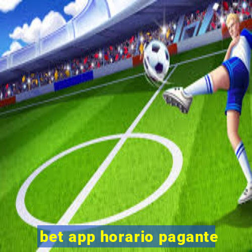 bet app horario pagante