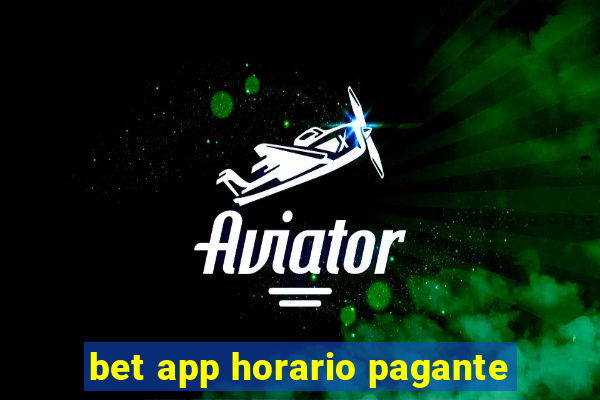 bet app horario pagante