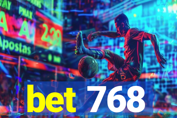 bet 768