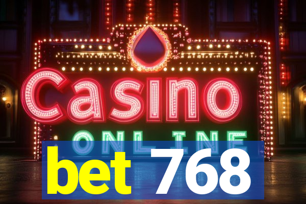 bet 768