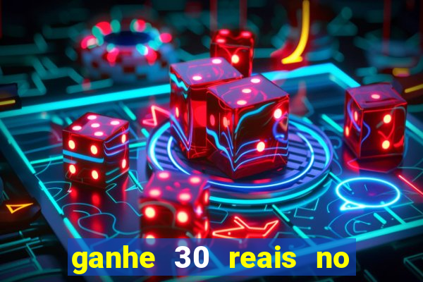 ganhe 30 reais no cadastro cassino