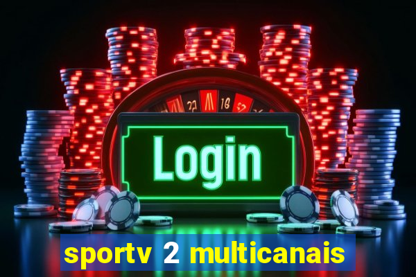 sportv 2 multicanais