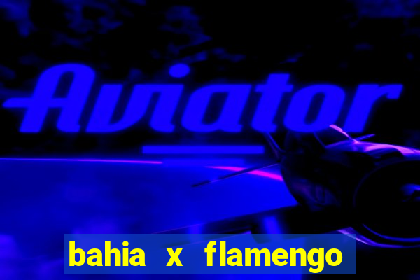 bahia x flamengo ao vivo hd