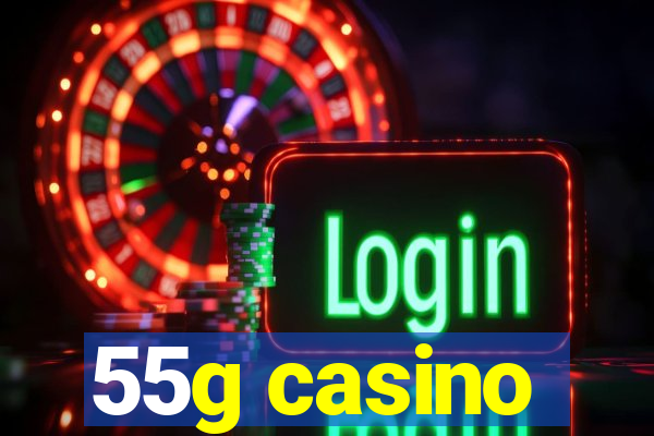 55g casino