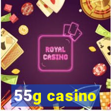 55g casino