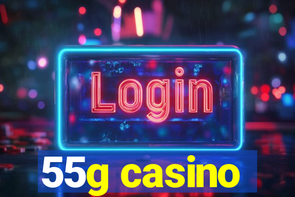 55g casino