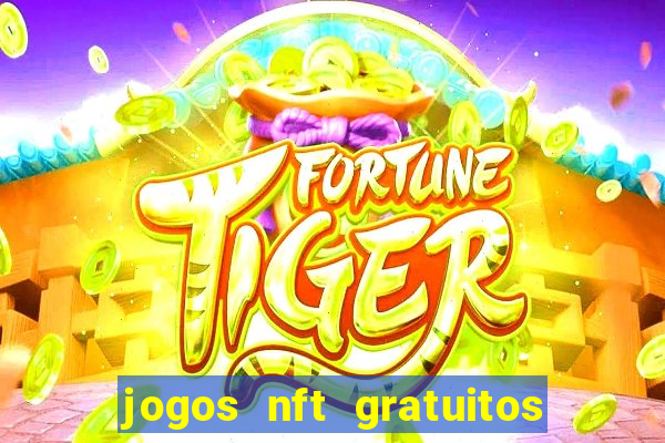 jogos nft gratuitos que pagam