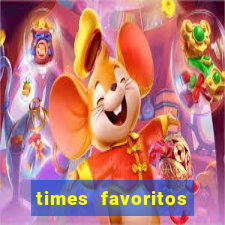 times favoritos para ganhar hoje