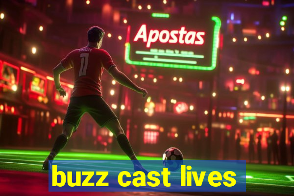 buzz cast lives