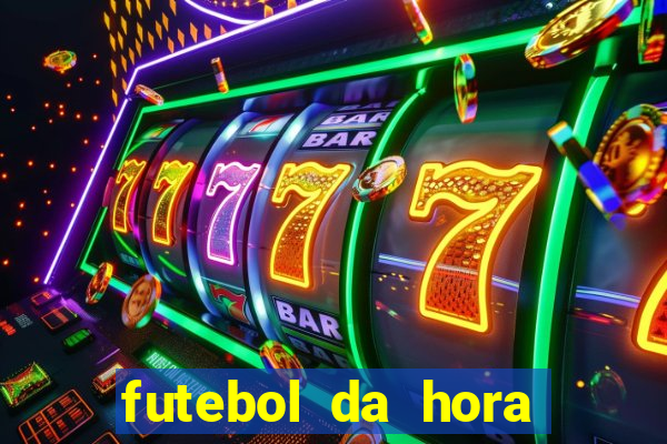 futebol da hora 3.7 ao vivo